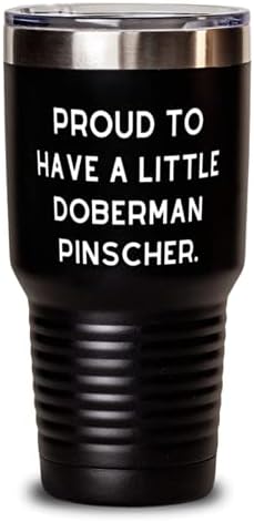 לשימוש חוזר של Doberman Pinscher Dog S, גאה שיש לי קצת דוברמן פינצ'ר, יום הולדת חדש 30oz כוס לחברים